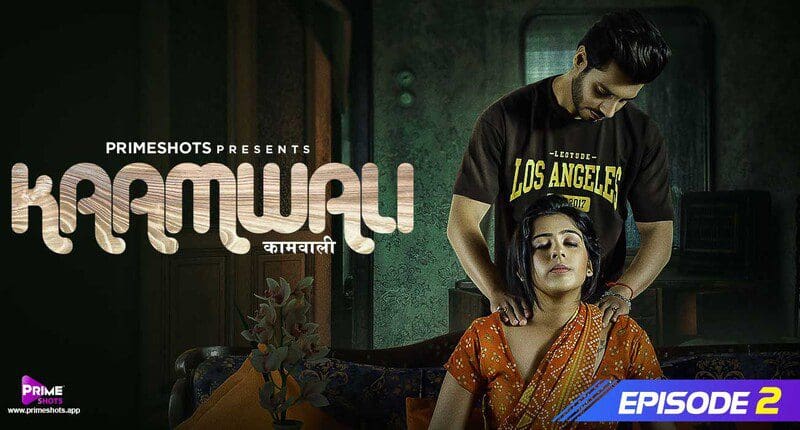 Kaamwali S01e02 Primeshots Hindi Hot Web Series 2023